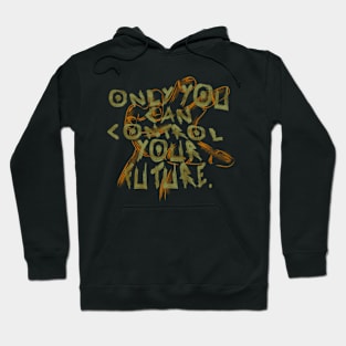 Only you can control your future - Quote edition Hoodie